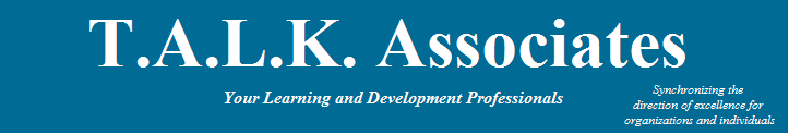 T.A.L.K. Associates also provides 
 
leadership consistency orientations 
in:  
